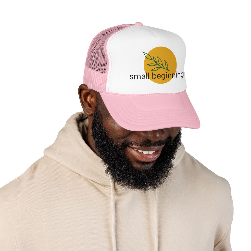 Foam Trucker Hat - "Small Beginnings"